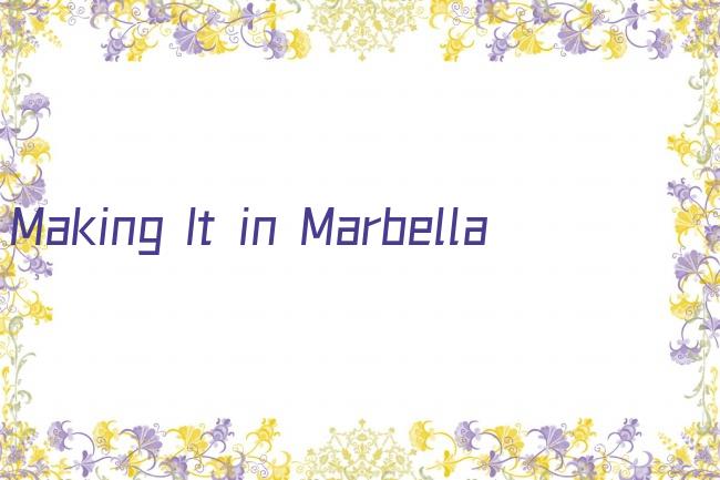 Making It in Marbella剧照